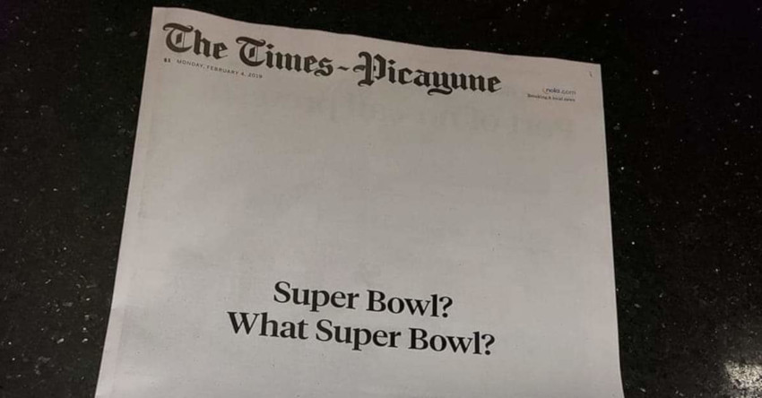 The New Orleans Times-Picayune went with an unusual post-Super Bowl front, illustrating the local disdain for the game after the Saints' loss. That disdain was also seen in the low local ratings.