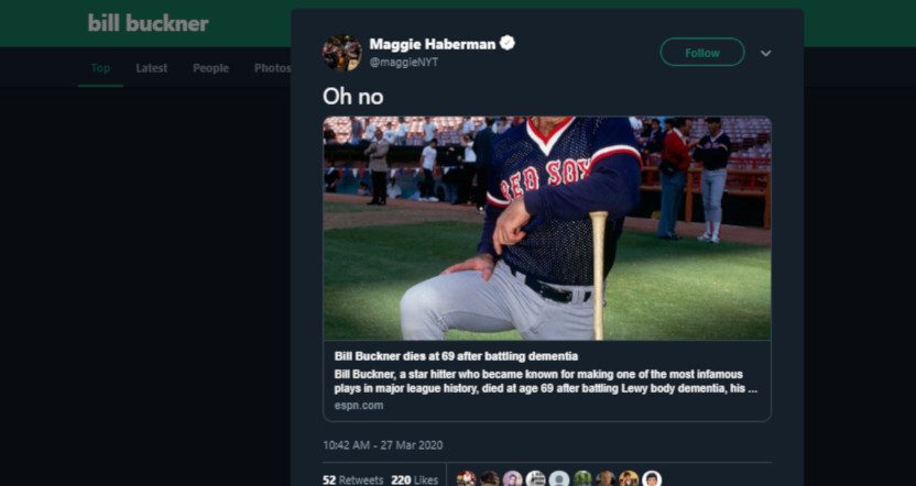 March 27, 2020 saw Maggie Haberman tweet "Oh no" about a May 27, 2019 story on Bill Buckner's death.