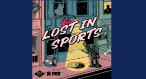 "Lost in Sports" is Religion of Sports' new podcast, in collaboration with PRX.