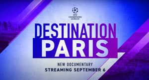 Upcoming UEFA Champions League documentary "Destination Paris."