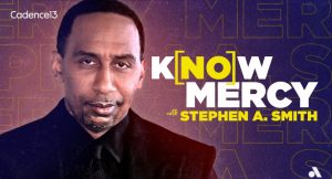 Stephen A. Smith is launching a "Know Mercy" podcast with Cadence13.