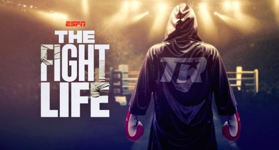 ESPN series “The Fight Life” offers comprehensive insight into Top Rank Boxing